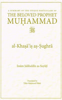 Al-Khasa'is as-Sughra - A Summary of the Unique Particulars of The Beloved Prophet Muhammad