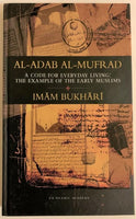 Al-Adab Al-Mufrad: A Code for Everyday Living: The Examples of the Early Muslims