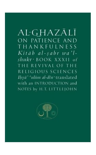Imam Al-Ghazali - Patience and Thankfulness - Book 32 - Ihya' 'Ulum al-Din