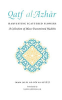 Qatf Al-Azhar - Harvesting Scattered Followers: A Collection of Mass-Transmitted Hadiths