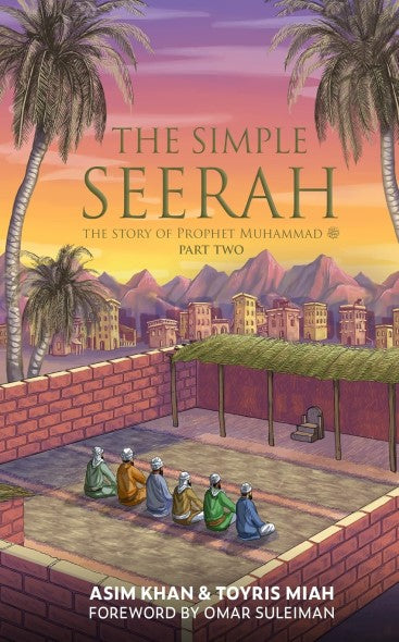 The Simple Seerah: The Story of Prophet Part Two