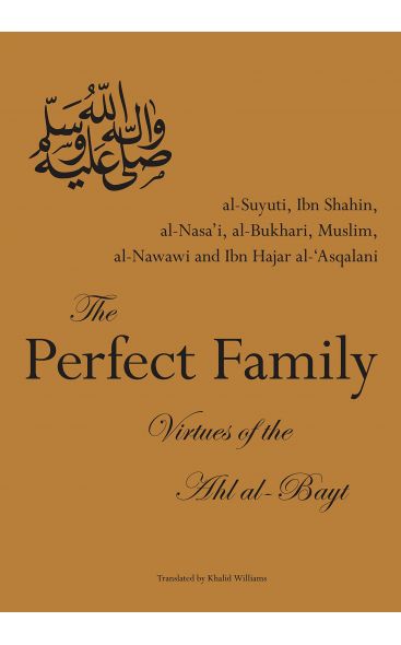 The Perfect Family: Virtues of the Ahl al-Bayt