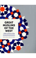 Great Muslims of the West (Makers of Western Islam)