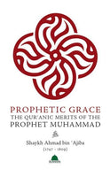 Prophetic Grace: The Qur'anic Merit's of the Prophet Muhammad