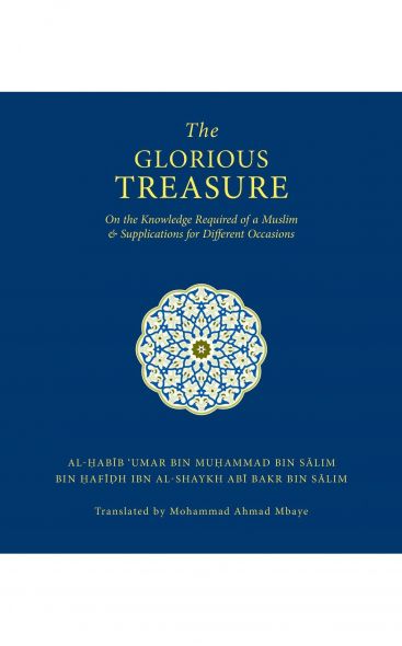 The Glorious Treasure: On The Knowledge Required Of A Muslim And Supplications For Different Occasions